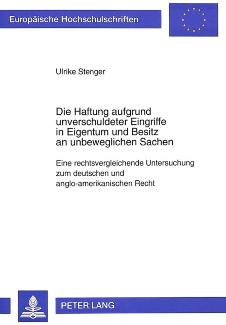 Book cover of: Die Haftung aufgrund unverschuldeter Eingriffe in Eigentum und Besitz an unbeweglichen Sachen