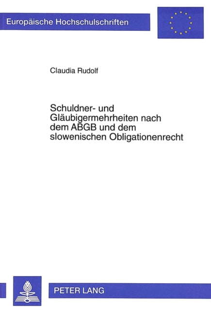 Book cover of: Schuldner- und Glaeubigermehrheiten nach dem ABGB und dem slowenischen Obligationenrecht. By: Claudia Rudolf