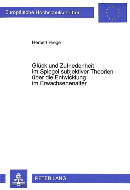 Book cover of: Glueck und Zufriedenheit im Spiegel subjektiver Theorien ueber die Entwicklung im Erwachsenenalter