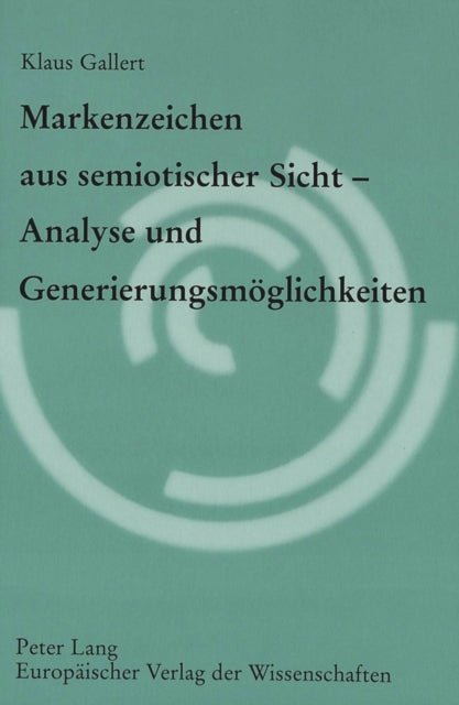 Book cover of: Markenzeichen Aus Semiotischer Sicht - Analyse Und Generierungsmoeglichkeiten