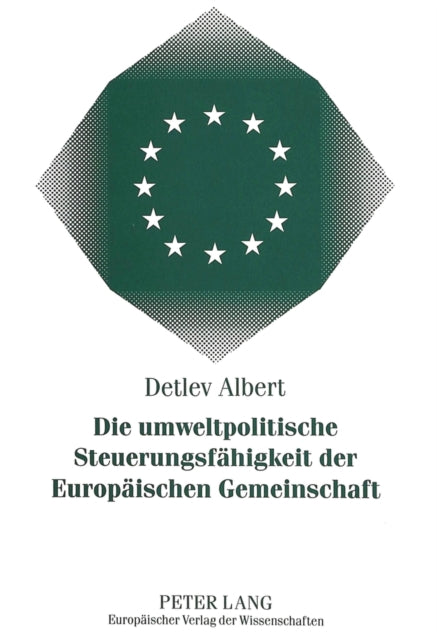 Book cover of: Die umweltpolitische Steuerungsfaehigkeit der Europaeischen Gemeinschaft. By: Detlev Albert