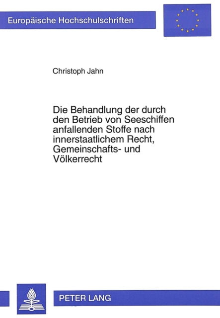 Book cover of: Die Behandlung der durch den Betrieb von Seeschiffen anfallenden Stoffe nach innerstaatlichem Recht, Gemeinschafts- und Voelkerrecht