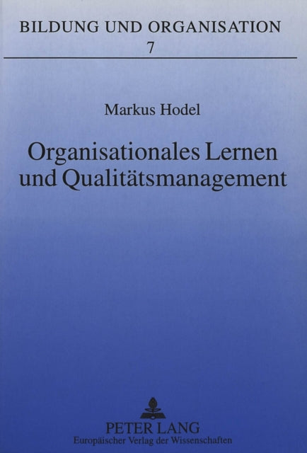 Book cover of: Organisationales Lernen und Qualitaetsmanagement. By: Markus Hodel