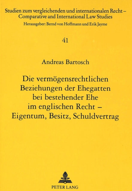 Book cover of: Die vermoegensrechtlichen Beziehungen der Ehegatten bei bestehender Ehe im englischen Recht - Eigentum, Besitz, Schuldvertrag