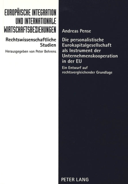 Book cover of: Die personalistische Eurokapitalgesellschaft als Instrument der Unternehmenskooperation in der EU. By: Andreas Pense