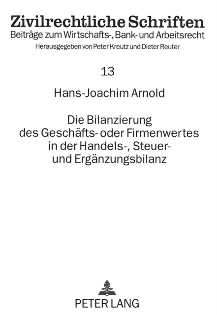 Book cover of: Die Bilanzierung des Geschaefts- oder Firmenwertes in der Handels-, Steuer- und Ergaenzungsbilanz