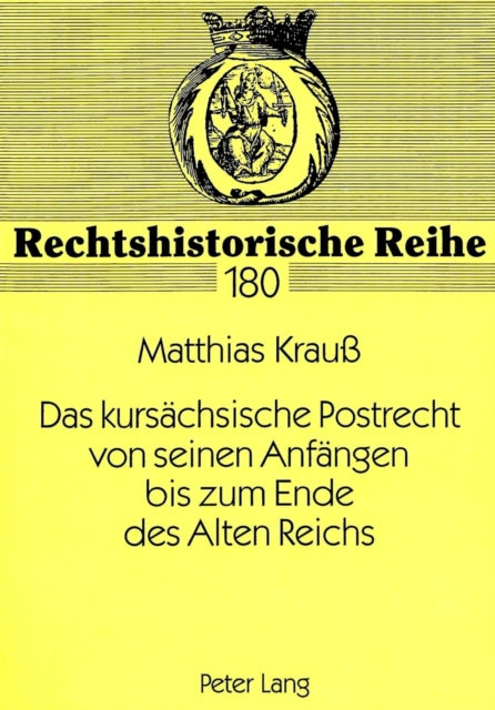 Book cover of: Das kursaechsische Postrecht von seinen Anfaengen bis zum Ende des Alten Reichs