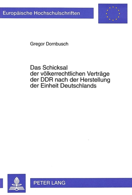 Book cover of: Das Schicksal der voelkerrechtlichen Vertraege der DDR nach der Herstellung der Einheit Deutschlands