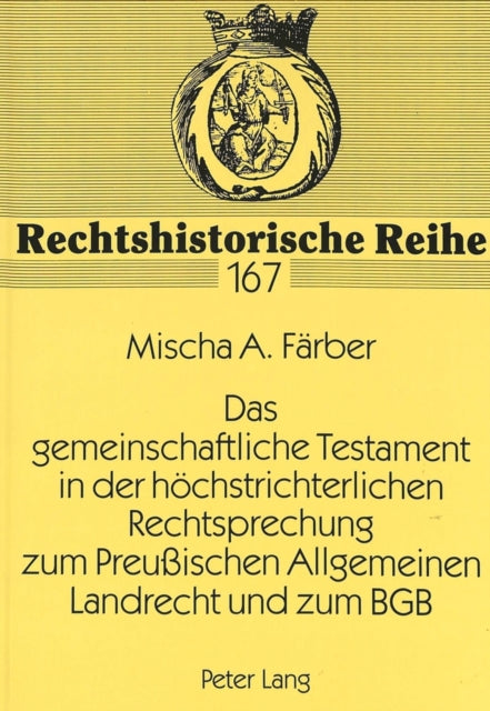Book cover of: Das gemeinschaftliche Testament in der hoechstrichterlichen Rechtsprechung zum Preuischen Allgemeinen Landrecht und zum BGB
