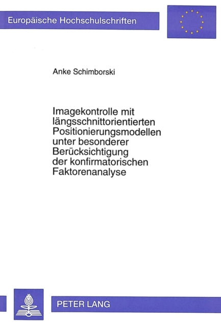 Book cover of: Imagekontrolle mit laengsschnittorientierten Positionierungsmodellen unter besonderer Beruecksichtigung der konfirmatorischen Faktorenanalyse
