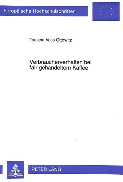 Book cover of: Verbraucherverhalten bei fair gehandeltem Kaffee. By: Taciana Vallo Ottowitz
