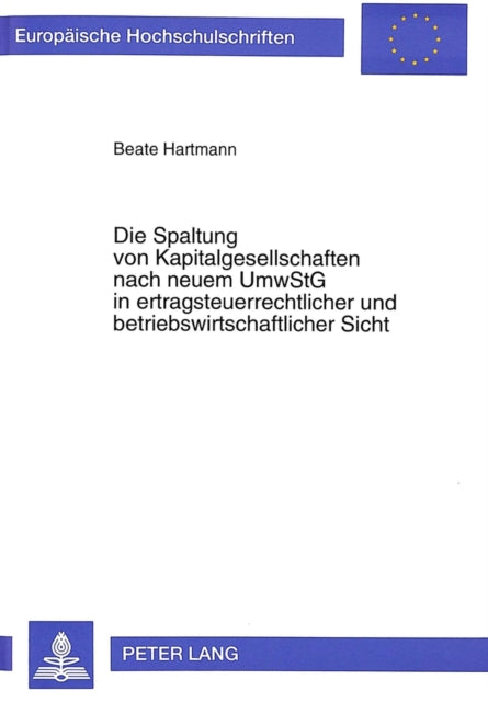 Book cover of: Die Spaltung von Kapitalgesellschaften nach neuem UmwStG in ertragsteuerrechtlicher und betriebswirtschaftlicher Sicht