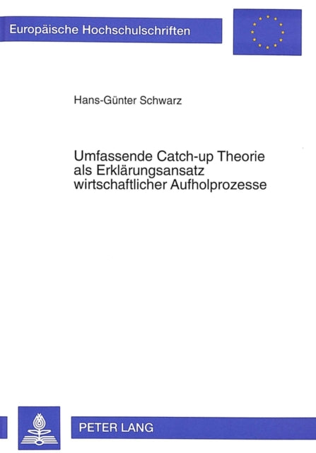Book cover of: Umfassende Catch-up Theorie als Erklaerungsansatz wirtschaftlicher Aufholprozesse. By: Hans-Gunter Schwarz