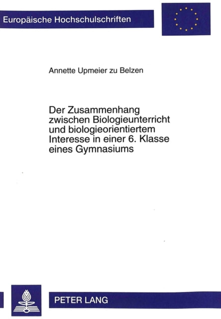 Book cover of: Der Zusammenhang Zwischen Biologieunterricht Und Biologieorientiertem Interesse in Einer 6. Klasse Eines Gymnasiums