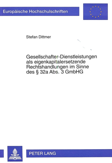 Book cover of: Gesellschafter-Dienstleistungen als eigenkapitalersetzende Rechtshandlungen im Sinne des  32a Abs. 3 GmbHG