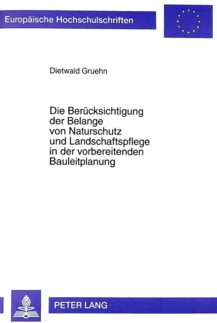 Book cover of: Die Beruecksichtigung der Belange von Naturschutz und Landschaftspflege in der vorbereitenden Bauleitplanung