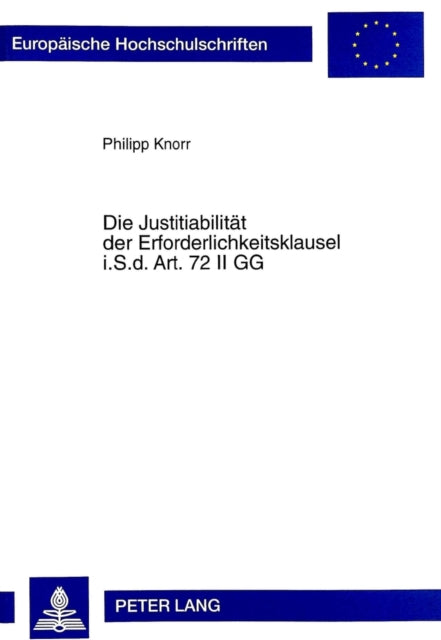 Book cover of: Die Justitiabilitaet Der Erforderlichkeitsklausel I.S.D. Art. 72 II Gg