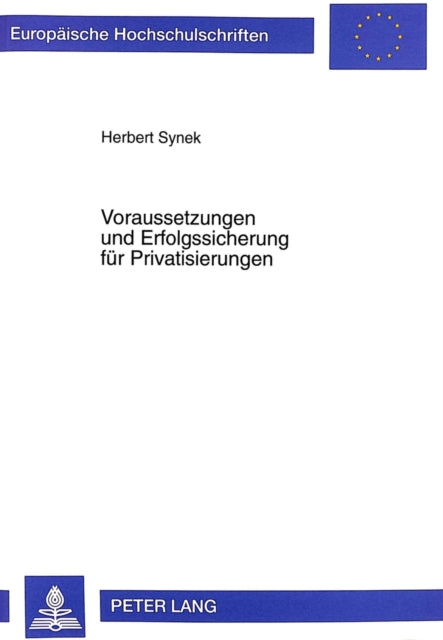 Book cover of: Voraussetzungen und Erfolgssicherung fuer Privatisierungen. By: Herbert Synek