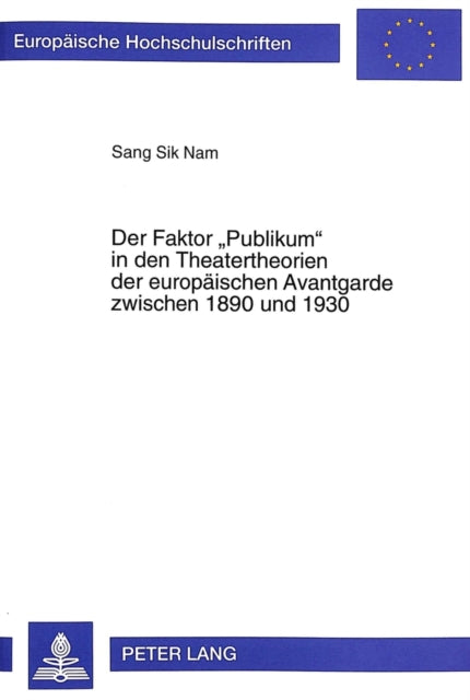 Book cover of: Der Faktor «Publikum» in den Theatertheorien der europaeischen Avantgarde zwischen 1890 und 1930