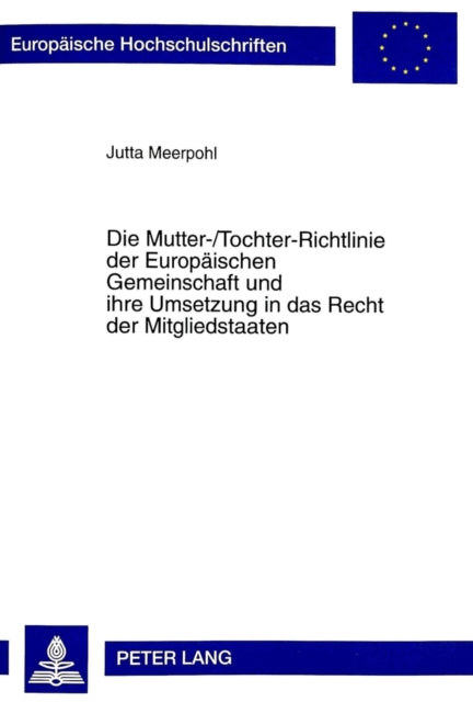 Book cover of: Mutter-/Tochter-Richtlinie Der Europaeischen Gemeinschaft Und Ihre Umsetzung in Das Recht Der Mitgliedstaaten. By: Jutta Meerpohl