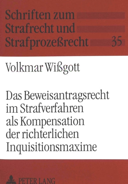 Book cover of: Das Beweisantragsrecht im Strafverfahren als Kompensation der richterlichen Inquisitionsmaxime