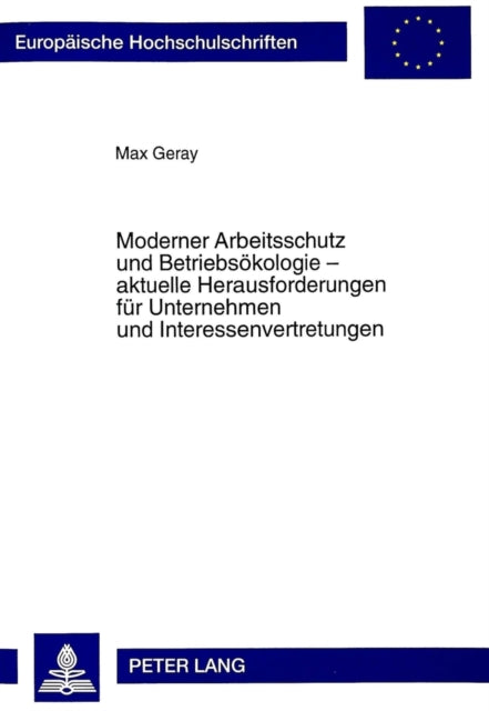 Book cover of: Moderner Arbeitsschutz und Betriebsoekologie - aktuelle Herausforderungen fuer Unternehmen und Interessenvertretungen. By: Max Geray