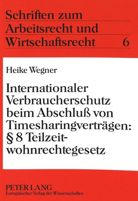 Book cover of: Internationaler Verbraucherschutz beim Abschlu von Timesharingvertraegen:  8 Teilzeitwohnrechtegesetz
