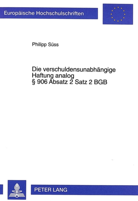 Book cover of: Die verschuldensunabhaengige Haftung analog  906 Absatz 2 Satz 2 BGB