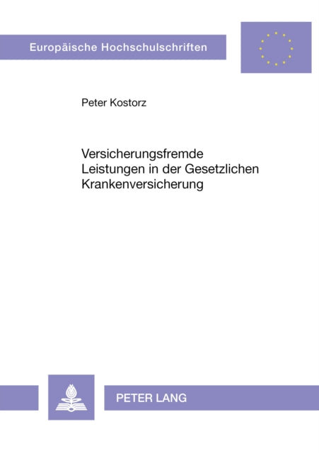Book cover of: Versicherungsfremde Leistungen in der Gesetzlichen Krankenversicherung. By: Peter Kostorz