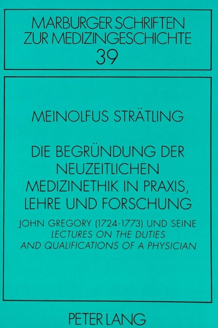 Book cover of: Die Begruendung der neuzeitlichen Medizinethik in Praxis, Lehre und Forschung