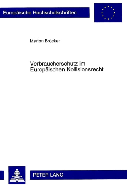 Book cover of: Verbraucherschutz im Europaeischen Kollisionsrecht