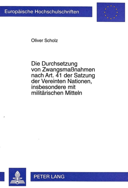 Book cover of: Die Durchsetzung von Zwangsmanahmen nach Art. 41 der Satzung der Vereinten Nationen, insbesondere mit militaerischen Mitteln