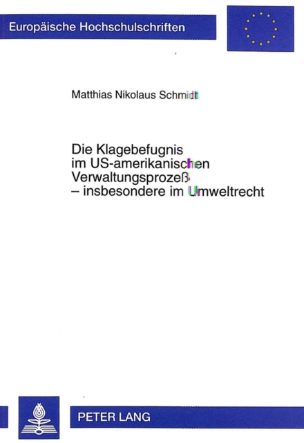 Book cover of: Die Klagebefugnis im US-amerikanischen Verwaltungsprozeß - insbesondere im Umweltrecht