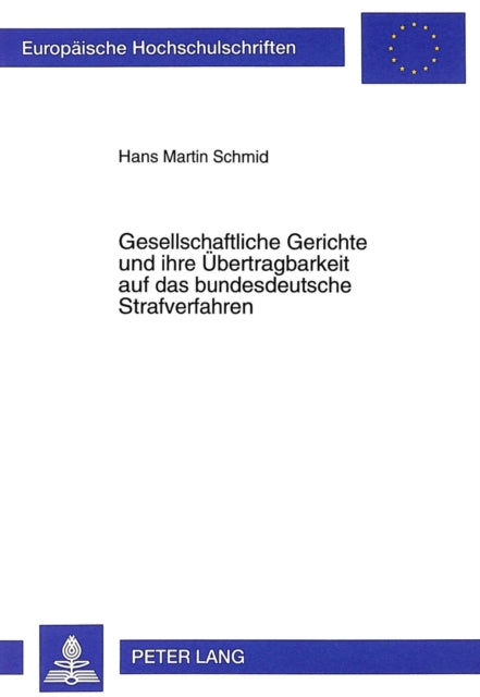 Book cover of: Gesellschaftliche Gerichte und ihre Uebertragbarkeit auf das bundesdeutsche Strafverfahren