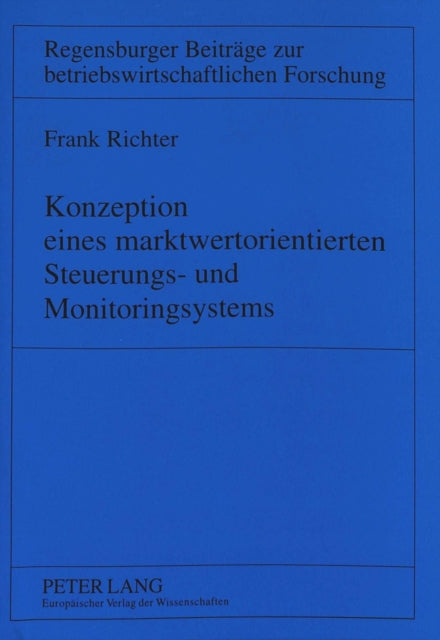 Book cover of: Konzeption Eines Marktwertorientierten Steuerungs- Und Monitoringsystems. By: Frank Richter