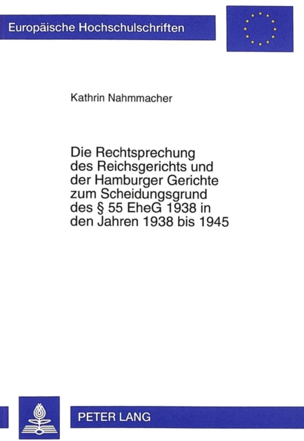 Book cover of: Rechtsprechung Des Reichsgerichts Und Der Hamburger Gerichte Zum Scheidungsgrund Des § 55 Eheg 1938 in Den Jahren 1938 Bis 1945