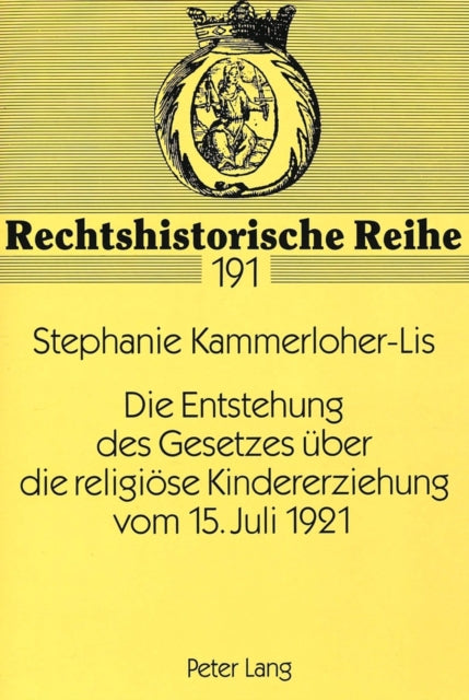 Book cover of: Die Entstehung des Gesetzes ueber die religioese Kindererziehung vom 15. Juli 1921