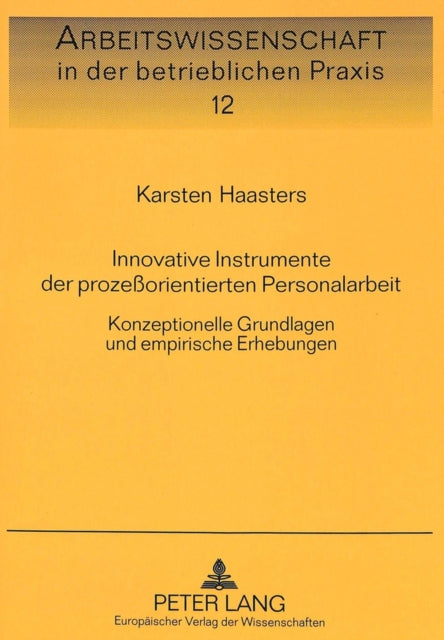 Book cover of: Innovative Instrumente der prozeorientierten Personalarbeit. By: Karsten Haasters