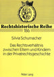 Book cover of: Rechtsverhaeltnis Zwischen Eltern Und Kindern in Der Privatrechtsgeschichte. By: Silvia Schumacher