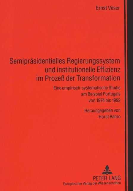 Book cover of: Semipraesidentielles Regierungssystem und institutionelle Effizienz im Proze der Transformation. By: Ernst Veser