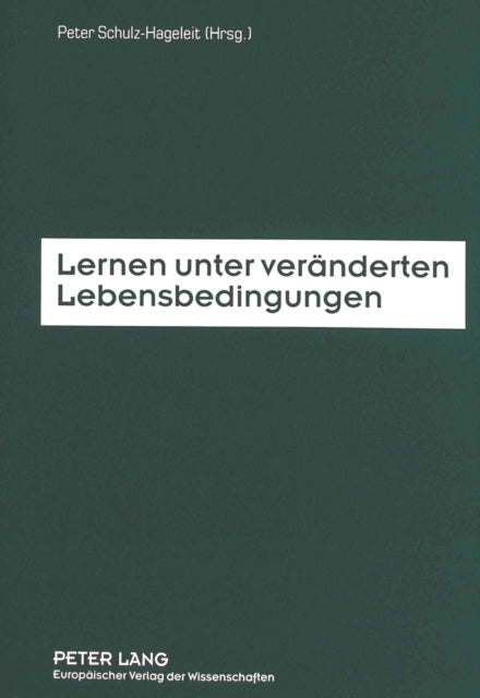 Book cover of: Lernen unter veraenderten Lebensbedingungen. By: Peter Schulz-Hageleit