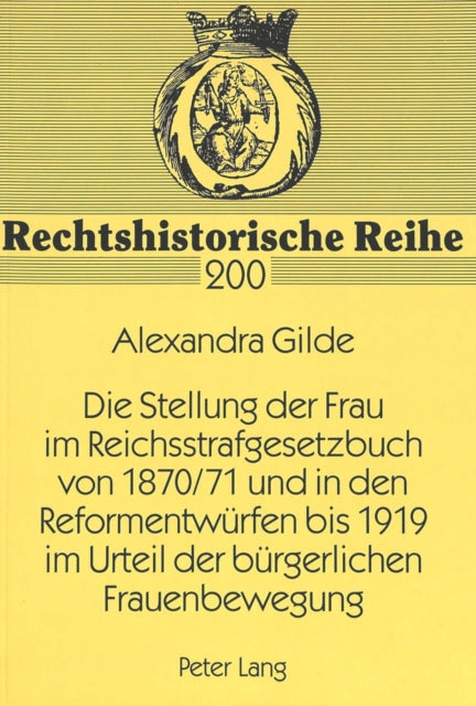 Book cover of: Stellung Der Frau Im Reichsstrafgesetzbuch Von 1870/71 Und in Den Reformentwuerfen Bis 1919 Im Urteil Der Buergerlichen Frauenbewegung