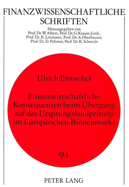 Book cover of: Finanzwirtschaftliche Konsequenzen beim Uebergang auf das Ursprungslandprinzip im Europaeischen Binnenmarkt. By: Ulrich Ermschel
