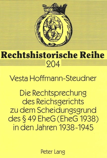 Book cover of: Die Rechtsprechung des Reichsgerichts zu dem Scheidungsgrund des  49 EheG (EheG 1938) in den Jahren 1938-1945. By: Vesta Hoffmann-Steudner