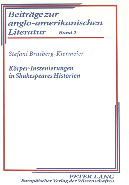 Book cover of: Koerper-Inszenierungen in Shakespeares Historien