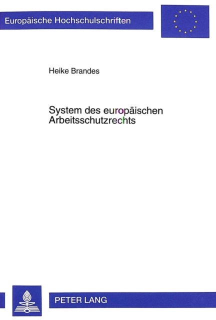 Book cover of: System des europaeischen Arbeitsschutzrechts. By: Heike Brandes