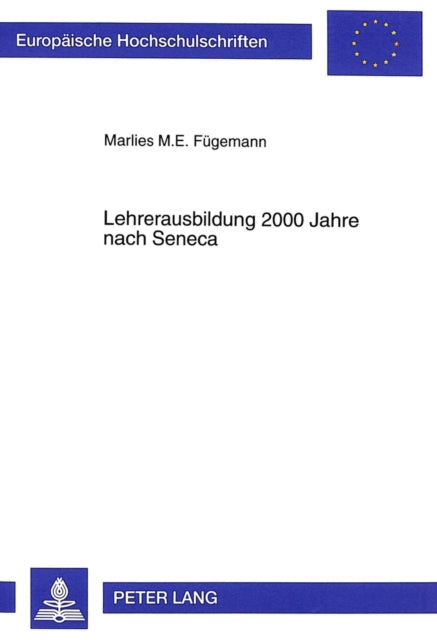 Book cover of: Lehrerausbildung 2000 Jahre nach Seneca. By: Marlies M. E. Fugemann
