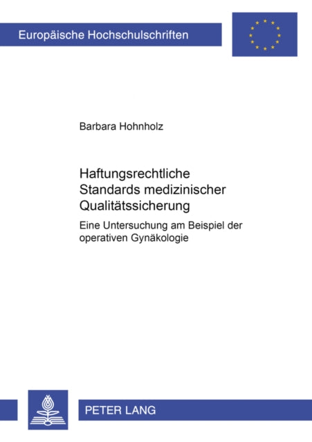 Book cover of: Haftungsrechtliche Standards Medizinischer Qualitaetssicherung. By: Barbara Hohnholz