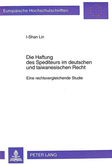 Book cover of: Die Haftung Des Spediteurs Im Deutschen Und Taiwanesischen Recht. By: I-Shan Lin