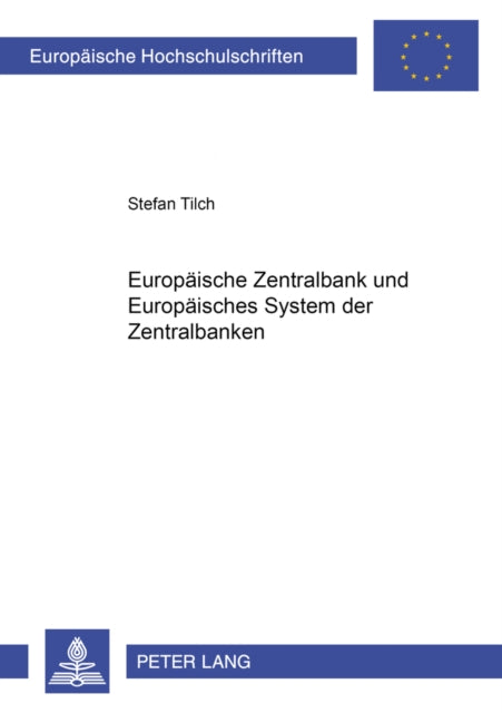 Book cover of: Europaeische Zentralbank und Europaeisches System der Zentralbanken. By: Stefan Tilch